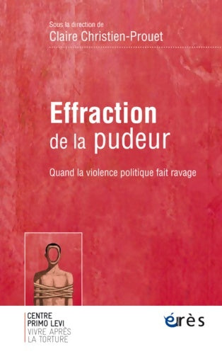 Livrenpoche : Effraction de la pudeur quand la violence politique fait ravage : Quand La Violence Politique Fait Ravage - Claire Christien-Prouet - Livre