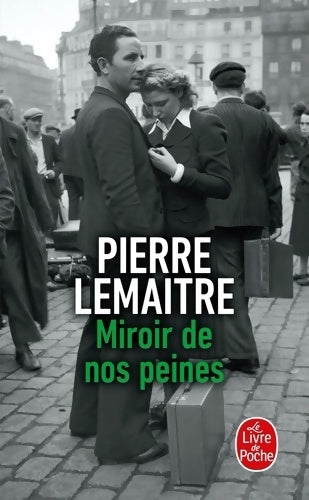 Livrenpoche : Miroir de nos peines - Pierre Lemaitre - Livre