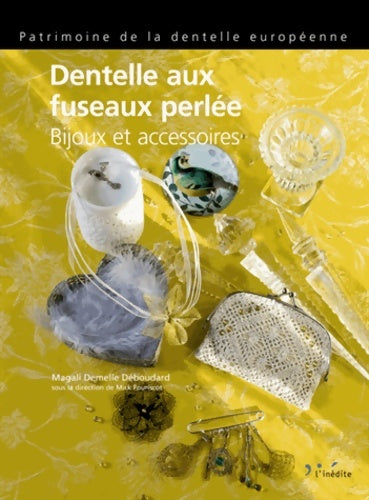 Livrenpoche : Dentelle aux fuxeaux perlée : Bijoux et accesoires - Magali Demelle Déboudard - Livre