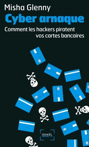 Livrenpoche : Cyber arnaque : Comment les hackers piratent vos cartes bancaires - Misha Glenny - Livre