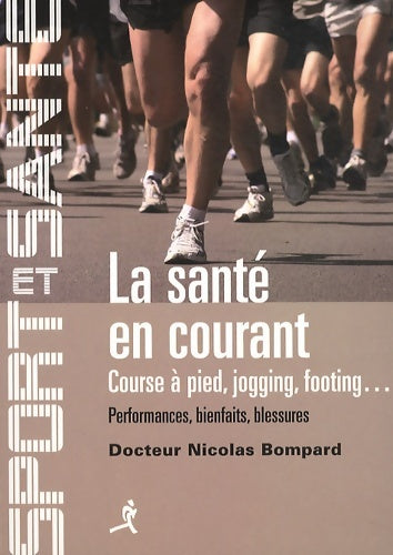 Livrenpoche : La santé en courant : Course à pied jogging footing - Nicolas Bompard - Livre