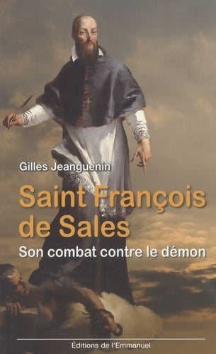 Livrenpoche : Saint François de Sales : Son combat contre le démon - Gilles Jeanguenin - Livre