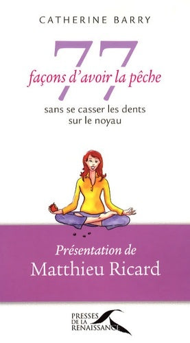 Livrenpoche : 77 façons d'avoir la pêche sans se casser les dents sur le noyau - Catherine Barry - Livre