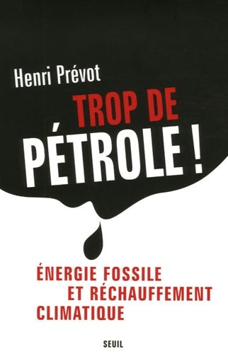 Livrenpoche : Trop de pétrole! énergie fossile et réchauffement climatique - Henri Prevot - Livre
