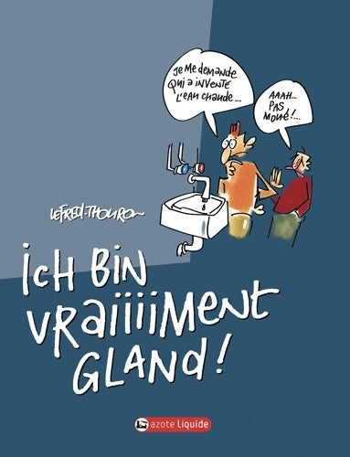 Je suis gland Tome II - ich bin vraiiiiment gland ! - Lefred-Thouron - Livre