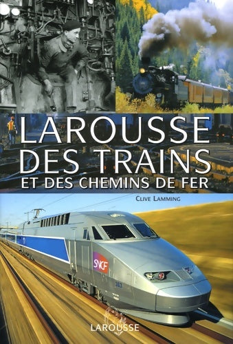 Livrenpoche : Larousse des trains et des chemins de fer - Clive Laming - Livre