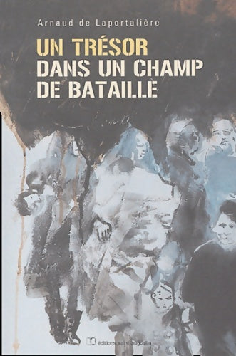 Livrenpoche : Un trésor dans un champ de bataille - Arnaud De Laportalière - Livre