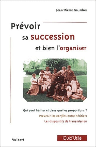 Livrenpoche : Prévoir sa succession et bien l'organiser - Jean-Pierre Gourdon - Livre