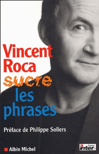 Livrenpoche : Vincent Roca sucre les phrases - Vincent Roca - Livre