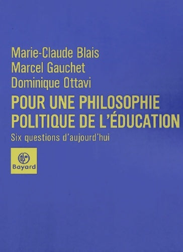 Livrenpoche : Pour une philosophie politique de l'éducation - Dominique Ottavi, Marie-Claude Blais, Marcel Gaucher - Livre