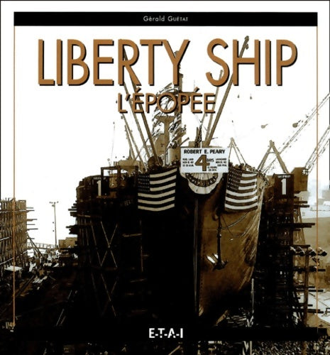 Livrenpoche : Liberty ship : L'épopée - Gérald Guétat - Livre