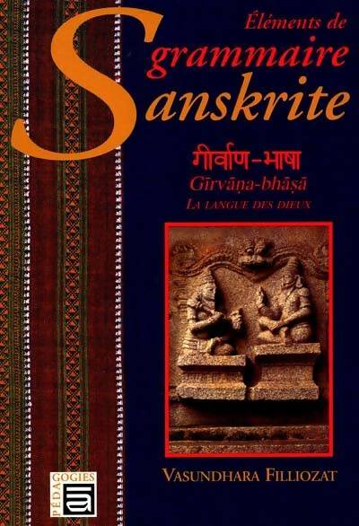 Livrenpoche : Eléments de grammaire sanskrite : Girvana-Bhasa la langue des dieux - Vasundhara Filliozat - Livre