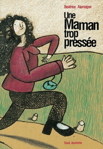 Livrenpoche : Une maman trop pressée - Béatrice Alemagna - Livre