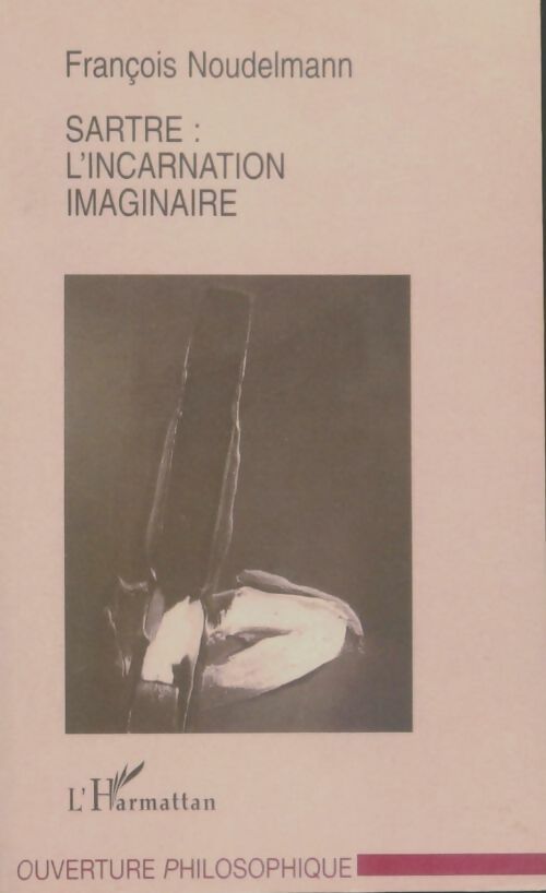 Livrenpoche : Sartre : L'incarnation imaginaire - François Noudelmann - Livre