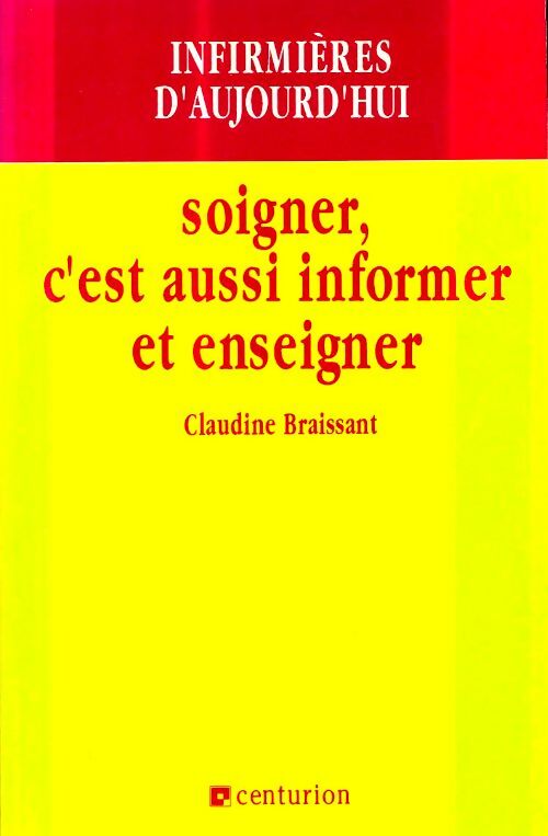 Livrenpoche : Soigner c'est aussi informer et enseigner - Claudine Braissant - Livre
