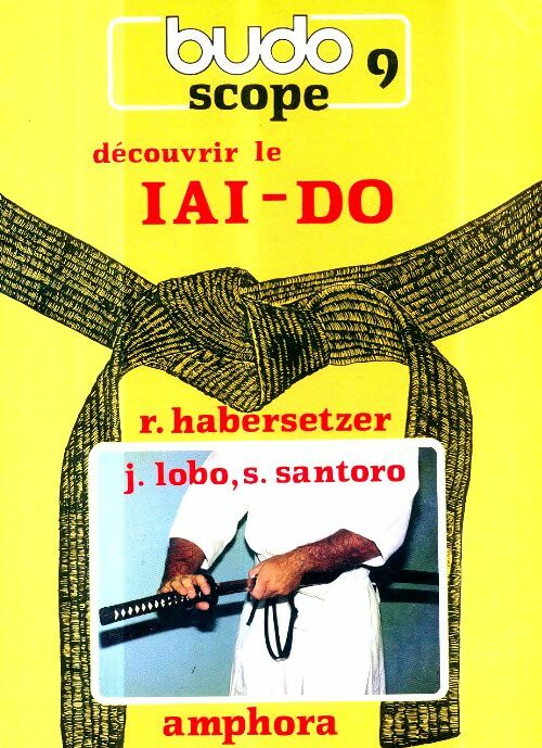 Livrenpoche : Budoscope Tome IX : Découvrir le iai-do - R. Habersetzer - Livre