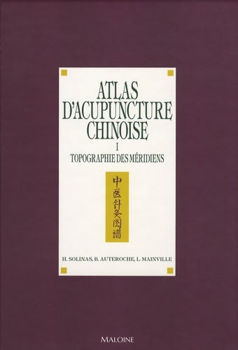 Livrenpoche : Topographie des méridiens : Atlas d'acupuncture chinoise Tome I - Henri Solinas - Livre