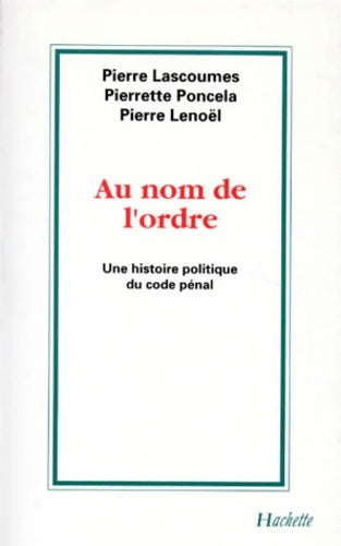 Livrenpoche : Au nom de l'ordre : Une histoire politique du code pénal - Pierre Lenoël - Livre