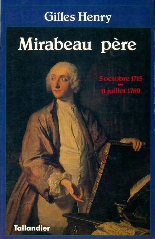 Livrenpoche : Mirabeau père : 5 octobre 1715-11 juillet 1789 - Gilles Henry - Livre