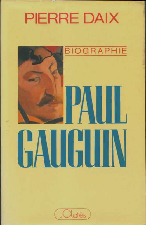 Paul Gauguin. Biographie - Daix Pierre - Livre