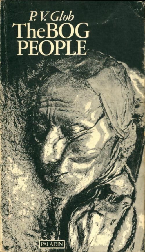 Livrenpoche : The Bog People : Iron Age Man Preserved - P. V. Glob - Livre