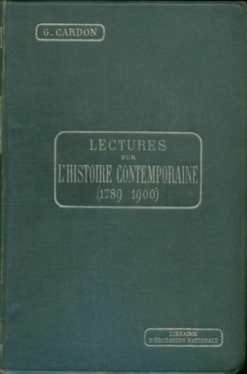 Livrenpoche : Lectures sur l'histoire contemporaine (1789-1900) - G. Gardon - Livre