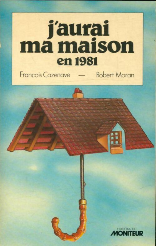 Livrenpoche : J'aurai ma maison en 1981 - François Cazenave - Livre