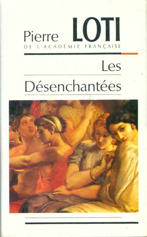 Livrenpoche : Les désenchantées - Pierre Loti, Loti Pierre - Livre