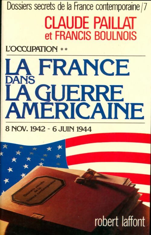Livrenpoche : Dossiers secrets de la France contemporaine tome 6-2 : L'occupation : La France dans la guerre américaine - Claude Paillat - Livre