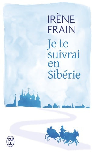 Livrenpoche : Je te suivrai en Sibérie - Irène Frain - Livre