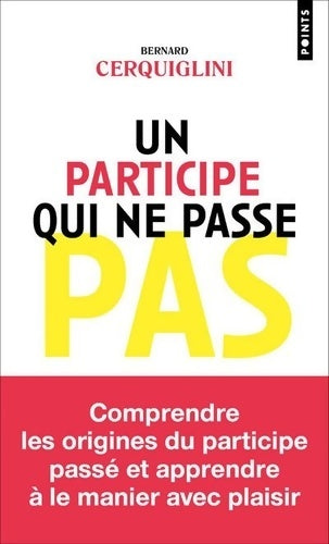Livrenpoche : Un participe qui ne passe pas - Bernard Cerquiglini - Livre