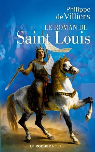 Livrenpoche : Le roman de saint Louis - Philippe De Villiers - Livre