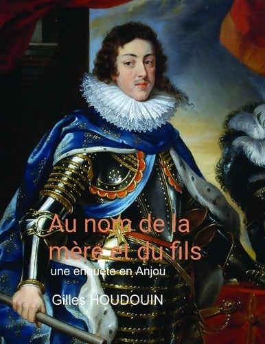 Livrenpoche : Au nom de la mère et du fils. Une enquête en Anjou - Gilles Houdouin - Livre