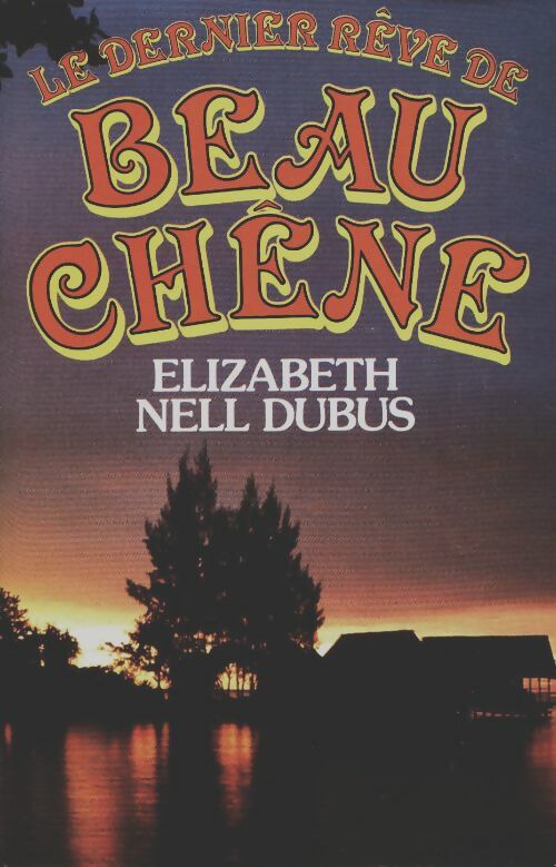 Livrenpoche : Le dernier rêve de beau-chêne - Elizabeth Nell Dubus - Livre