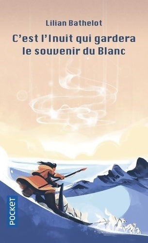 Livrenpoche : C'est l'Inuit qui gardera le souvenir du blanc - Lilian Bathelot - Livre
