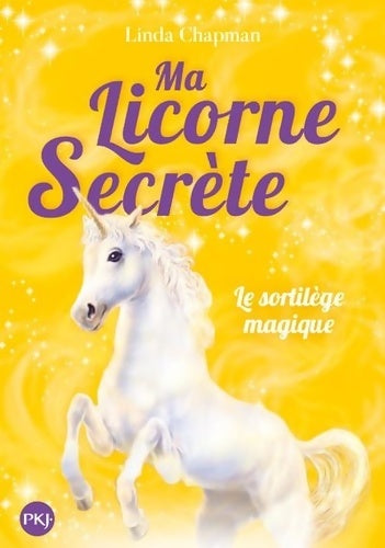 Livrenpoche : Ma licorne secrète Tome I : Le sortilège magique - Linda Chapman - Livre