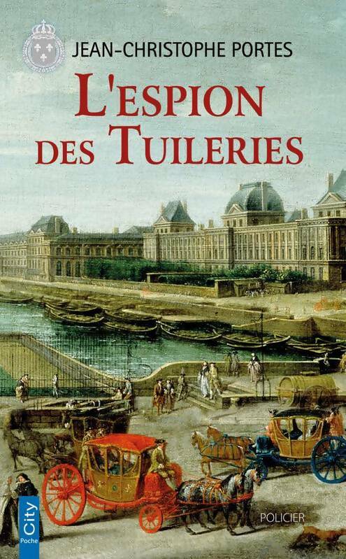 Livrenpoche : L'espion des Tuileries - Jean-Christophe Portes - Livre