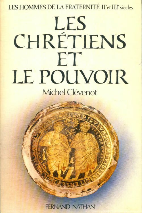 Livrenpoche : Les hommes de la fraternité Tome II  : Les chrétiens et le pouvoir - Michel Clévenot - Livre