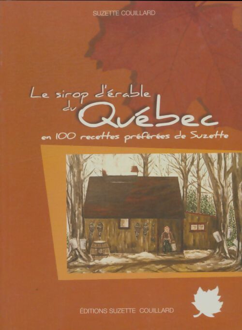 Livrenpoche : Le sirop d'érable du Québec en 100 recettes - Suzette Couillard - Livre