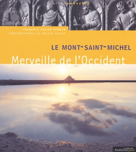 Livrenpoche : Le Mont-Saint-Michel : Merveille de l'Occident - François-Xavier Verger - Livre