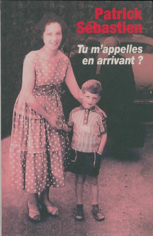 Livrenpoche : Tu m'appelles en arrivant ? - Patrick Sébastien - Livre