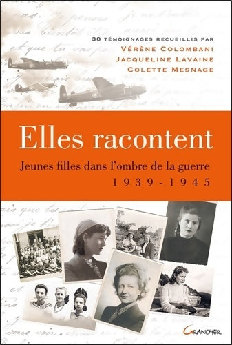 Livrenpoche : Elles racontent.... Jeunes filles dans l'ombre de la guerre 1939-1945 - Colette Mesnage - Livre