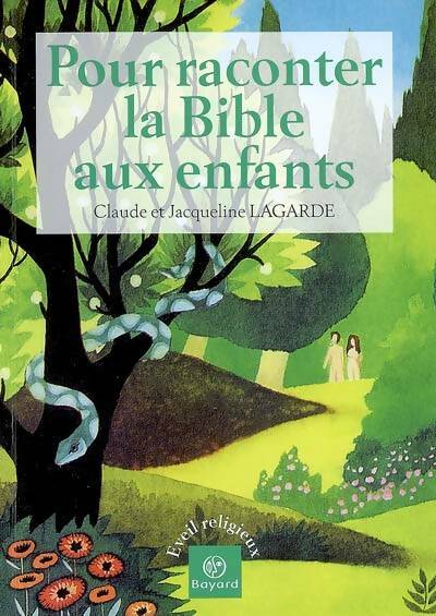 Livrenpoche : L'Ancien testament et Jésus Christ racontés aux enfants - Claude Lagarde - Livre