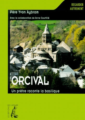 Livrenpoche : Orcival un prêtre raconte la basilique - Y. Aybram - Livre