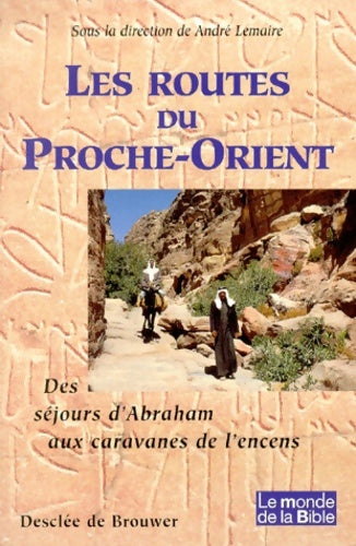 Livrenpoche : Les routes du Proche Orient. Des séjours d'Abrahm aux caravanes de l'encens - Collectif - Livre
