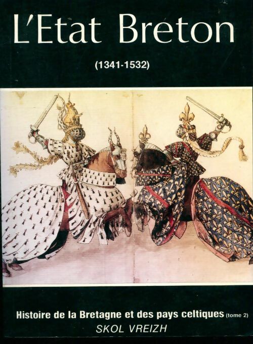 Histoire de la Bretagne et des pays celtiques. Tome 2. L'état breton - Collectif - Livre