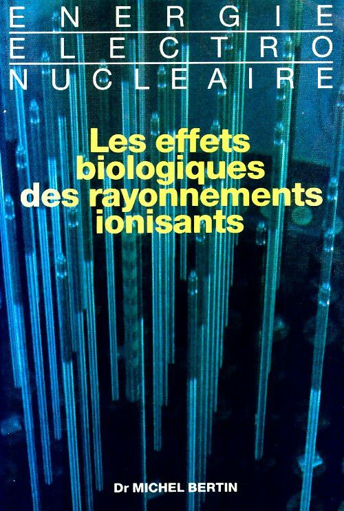 Livrenpoche : Les effets biologiques des rayonnements ionisants - Michel Bertin, Gilbert Troesch - Livre