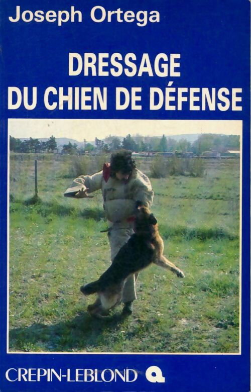 Dressage du chien de défense - Joseph Ortega - Livre