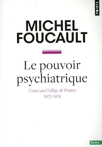 Livrenpoche : Le pouvoir psychiatrique. Cours au collège de France 1973-1974 - Michel Foucault - Livre