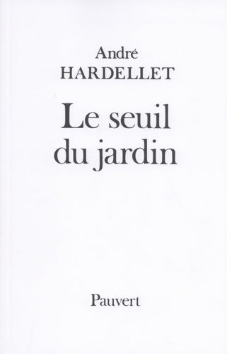 Livrenpoche : Seuil Gf du jardin - André Hardellet - Livre